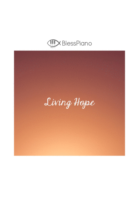 Free Sheet Music Living Hope Piano Intermediate By Phil Wickham