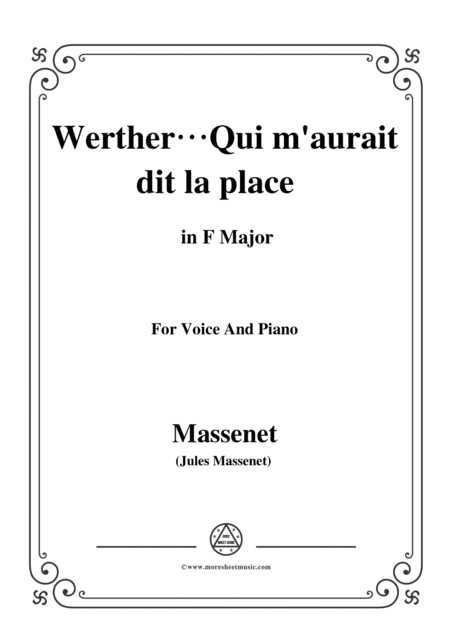 Free Sheet Music Massenet Werther Qui M Aurait Dit La Place From Werther In F Major For Voice And Piano