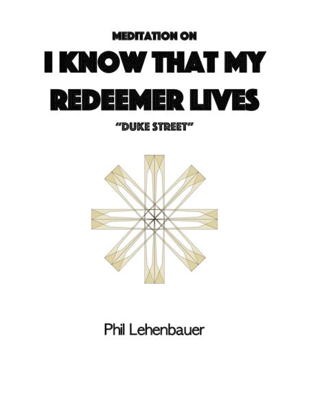 Meditation On I Know That My Redeemer Lives Duke Street Organ Work By Phil Lehenbauer Sheet Music