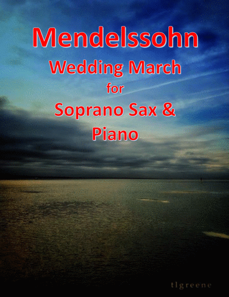 Free Sheet Music Mendelssohn Wedding March For Soprano Sax Piano