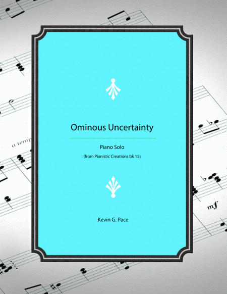 Ominous Uncertainty Original Piano Solo Sheet Music