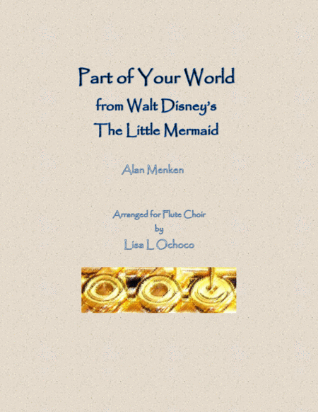 Free Sheet Music Part Of Your World From Walt Disneys The Little Mermaid For Flute Choir