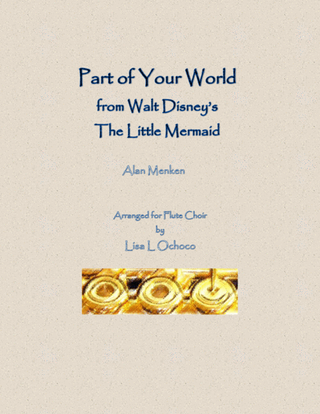 Part Of Your World From Walt Disneys The Little Mermaid For Flute Choir Sheet Music