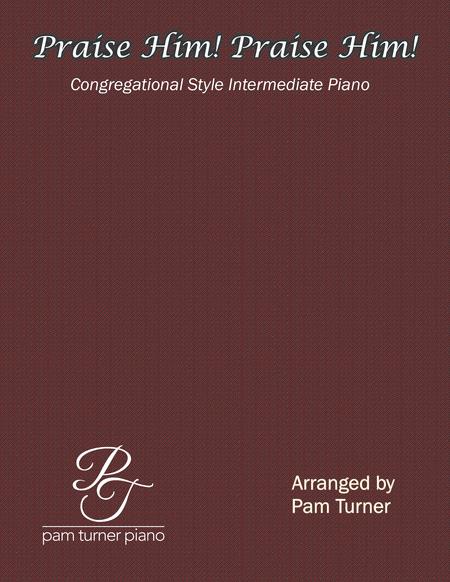 Free Sheet Music Praise Him Praise Him Congregational Style Intermediate Piano