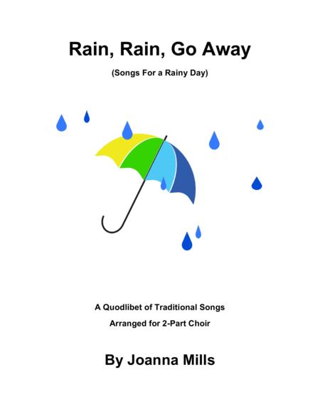 Rain Rain Go Away Songs For A Rainy Day A Quodlibet For 2 Part Choir Sheet Music