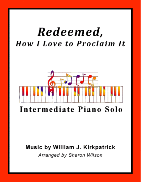 Redeemed How I Love To Proclaim It Intermediate Piano Solo Sheet Music