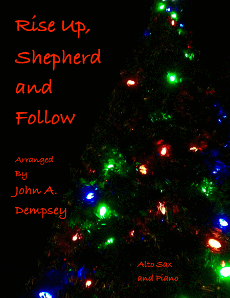 Free Sheet Music Rise Up Shepherd And Follow Alto Sax And Piano Duet