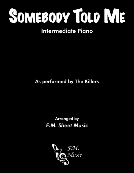 Somebody Told Me Intermediate Piano Sheet Music