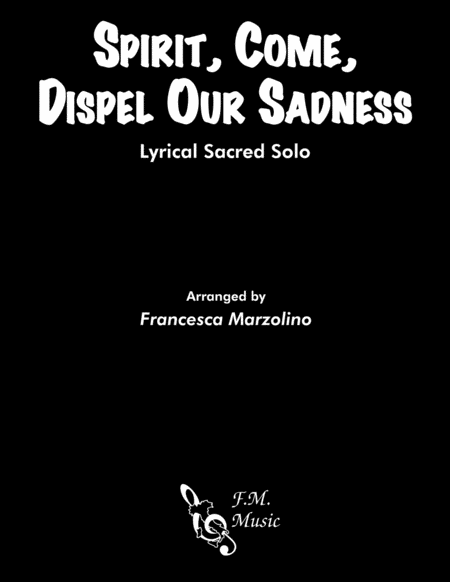 Spirit Come Dispel Our Sadness Lyrical Sacred Solo Sheet Music