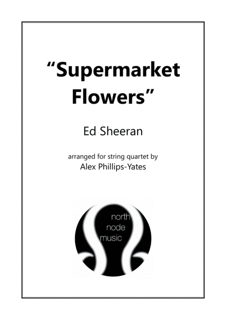 Supermarket Flowers By Ed Sheeran String Quartet Sheet Music