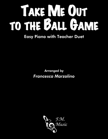 Free Sheet Music Take Me Out To The Ball Game Easy Piano With Duet