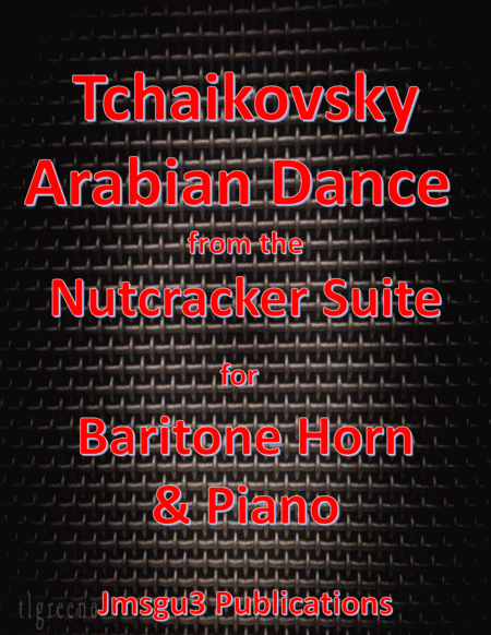 Free Sheet Music Tchaikovsky Arabian Dance From Nutcracker Suite For Baritone Horn Piano