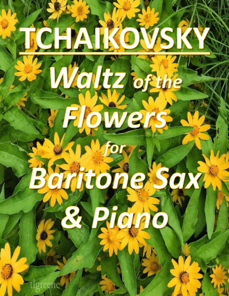 Free Sheet Music Tchaikovsky Waltz Of The Flowers From Nutcracker Suite For Baritone Sax Piano