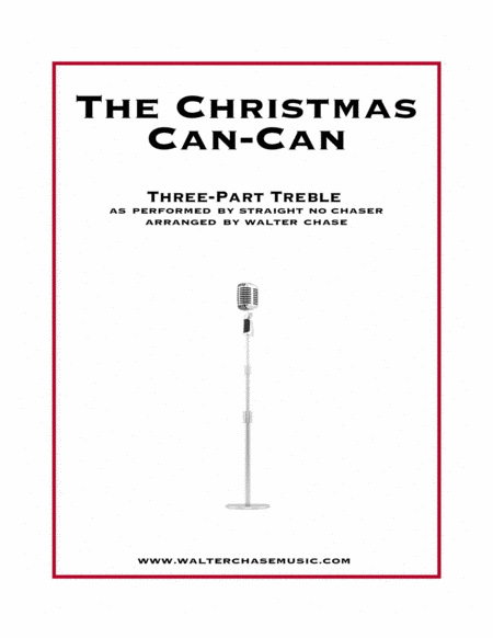 Free Sheet Music The Christmas Can Can As Performed By Straight No Chaser Three Part Treble