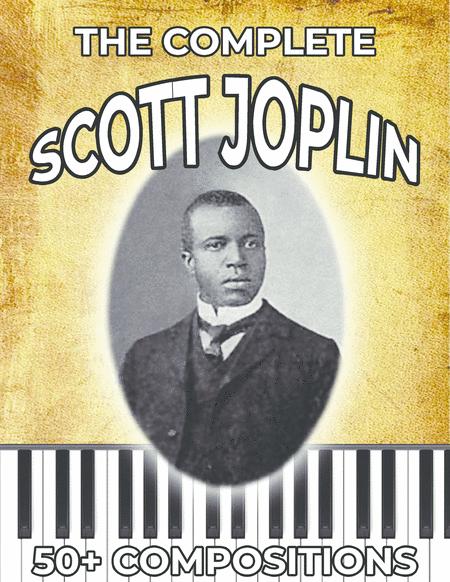 The Complete Scott Joplin Collection 50 Compositions Sheet Music