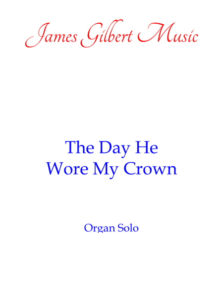 The Day He Wore My Crown Or Sheet Music