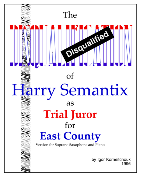 Free Sheet Music The Disqualification Of Harry Semantix As Trial Juror For East County Saxophone And Piano Reduction