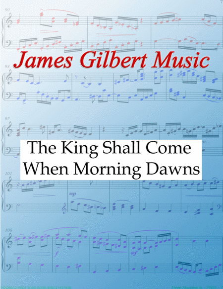 The King Shall Come When Morning Wakes Sheet Music