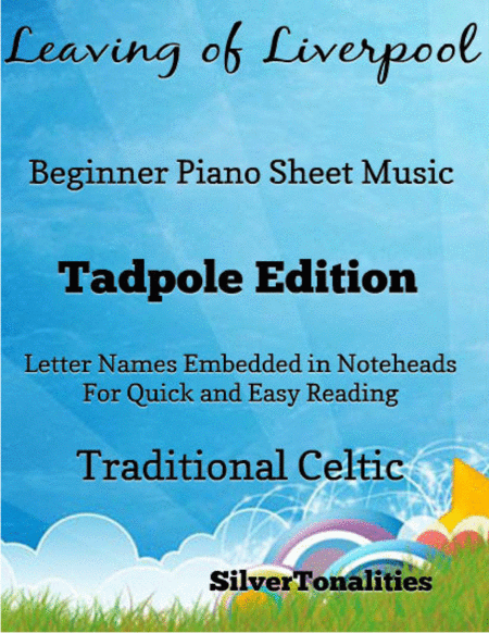 Free Sheet Music The Leaving Of Liverpool Beginner Piano Sheet Music Tadpole Edition