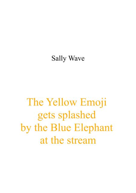 Free Sheet Music The Yellow Emoji Gets Splashed By The Blue Elephant At The Stream Sally Wave