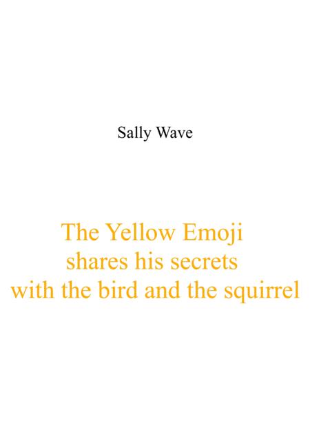 The Yellow Emoji Shares His Secrets With The Bird And The Squirrel Sally Wave Sheet Music