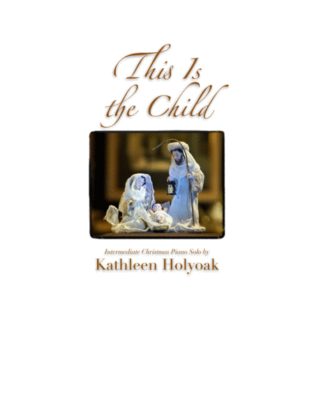 Free Sheet Music This Is The Child Piano Solo