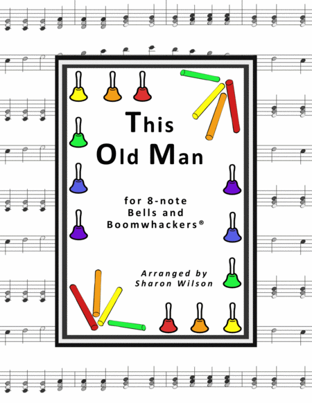 This Old Man For 8 Note Bells And Boomwhackers With Black And White Notes Sheet Music