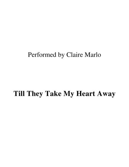 Till They Take My Heart Away Performed By Claire Marlo Sheet Music