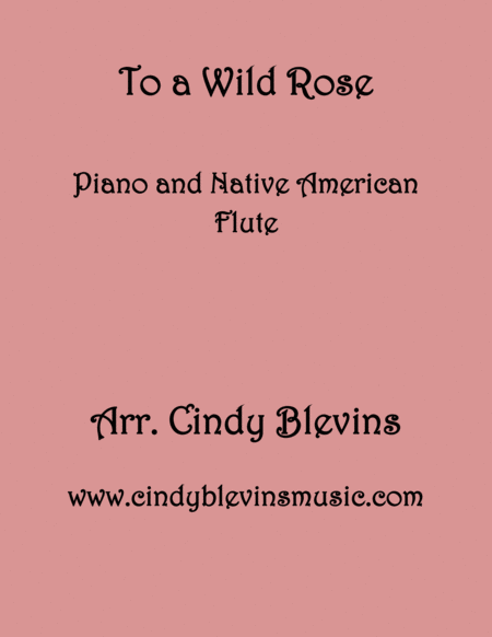 To A Wild Rose Arranged For Piano And Native American Flute Sheet Music