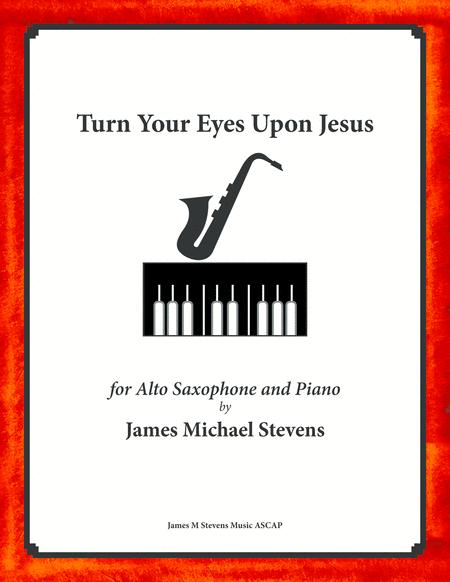 Turn Your Eyes Upon Jesus Alto Sax And Piano Sheet Music