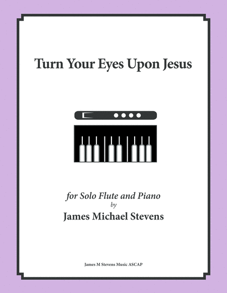 Free Sheet Music Turn Your Eyes Upon Jesus Solo Flute