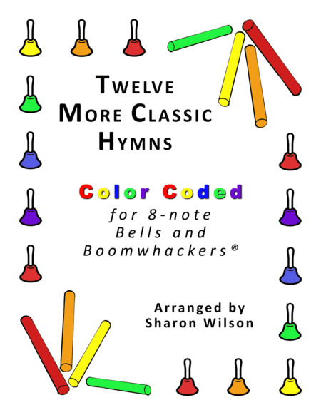 Twelve More Classic Hymns For 8 Note Bells And Boomwhackers With Color Coded Notes Sheet Music