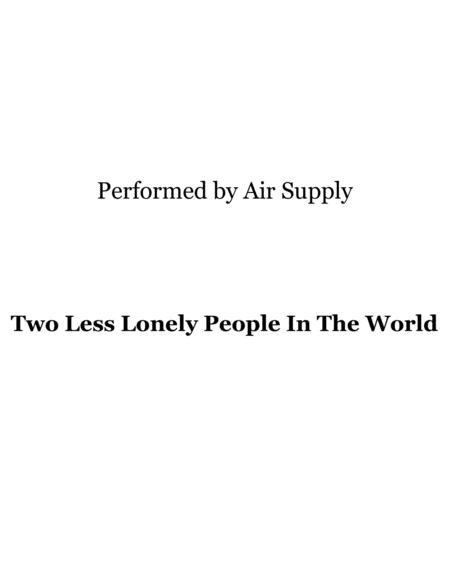 Free Sheet Music Two Less Lonely People In The World Performed By Air Supply