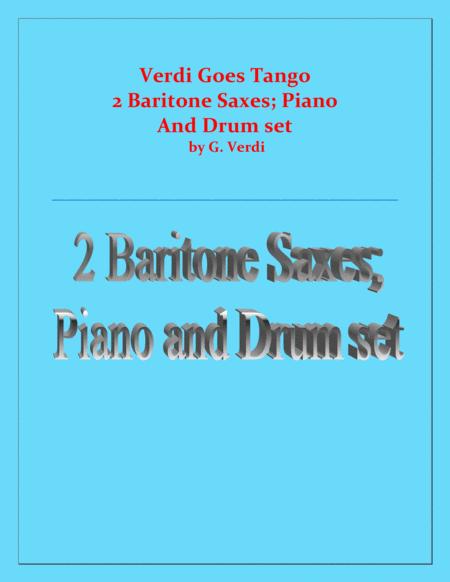 Verdi Goes Tango G Verdi 2 Baritone Saxes Piano And Drum Set Sheet Music