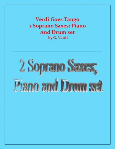 Verdi Goes Tango G Verdi 2 Soprano Saxes Piano And Drum Set Sheet Music