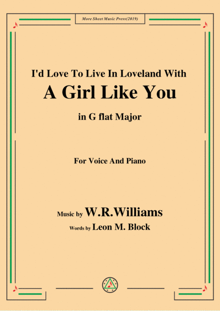 W R Williams I D Love To Live In Loveland With A Girl Like You In G Flat Major For Voice Piano Sheet Music