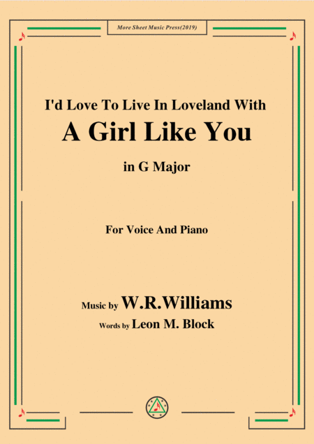 W R Williams I D Love To Live In Loveland With A Girl Like You In G Major For Voice Piano Sheet Music