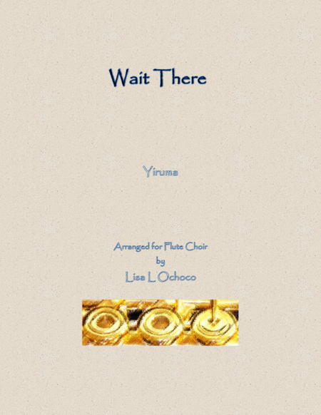 Wait There For Flute Choir Sheet Music