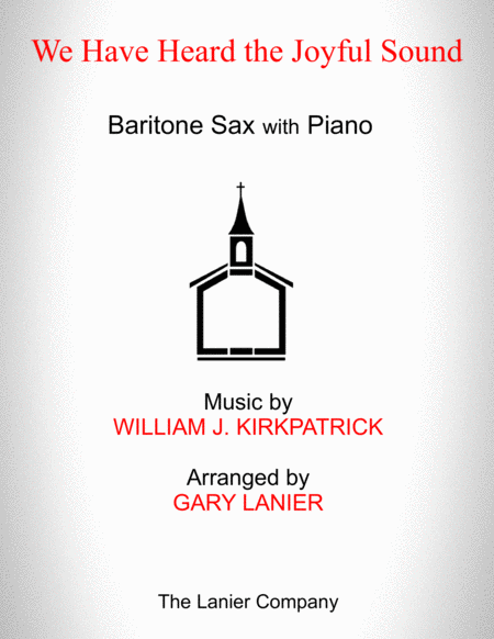 Free Sheet Music We Have Heard The Joyful Sound Baritone Sax With Piano Score Part Included