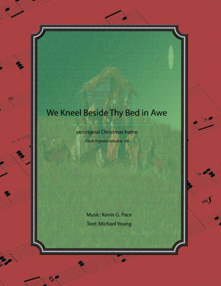 We Kneel Beside Thy Bed In Awe 1 Pg Version An Original Christmas Hymn Sheet Music