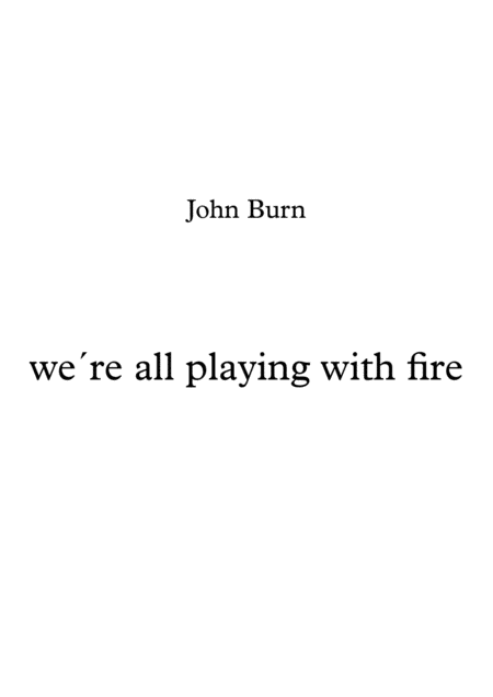 Free Sheet Music We Re All Playing With Fire