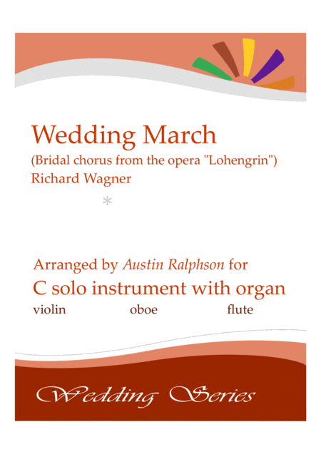 Wedding March Bridal Chorus From Lohengrin Here Comes The Bride Solo Instrument In C With Organ Or Piano Sheet Music