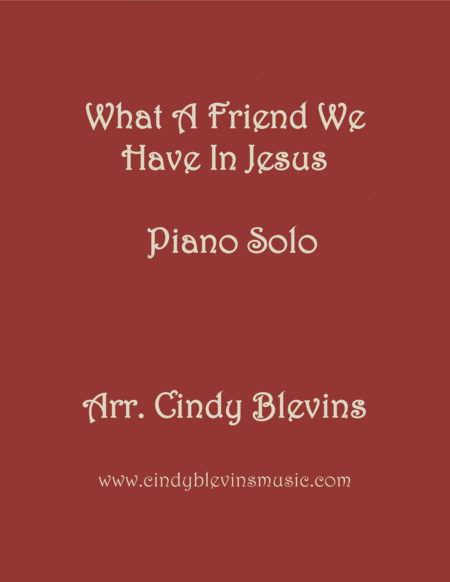 Free Sheet Music What A Friend We Have In Jesus Arranged For Piano Solo