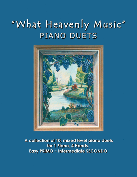 What Heavenly Music A Collection Of 10 Easy Piano Duets For 1 Piano 4 Hands Sheet Music