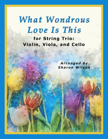 Free Sheet Music What Wondrous Love Is This For String Trio Violin Viola And Cello