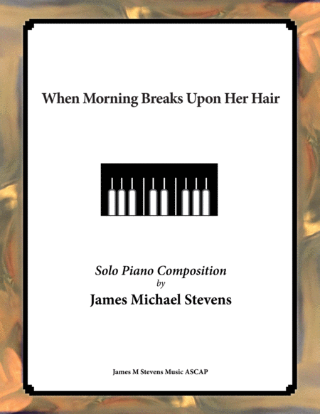 Free Sheet Music When Morning Breaks Upon Her Hair Romantic Piano