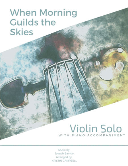 Free Sheet Music When Morning Guilds The Skies Violin Solo