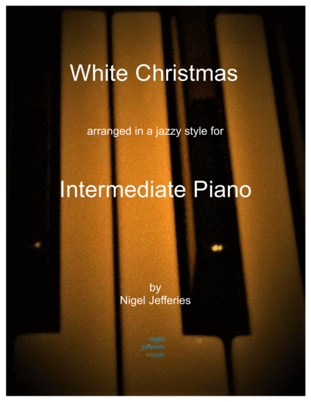 White Christmas Arranged In A Jazzy Style For Intermediate Piano Sheet Music