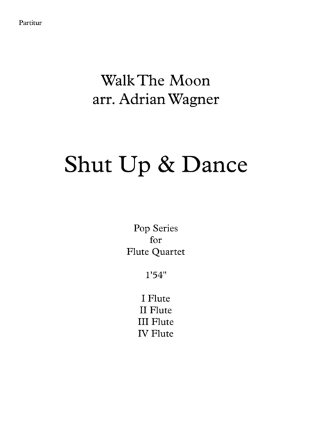 Shut Up And Dance Walk The Moon Flute Quartet Arr Adrian Wagner Page 2