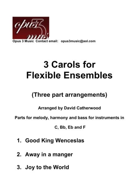 3 Carols In 3 Part Flexible Arrangements Good King Wenceslas Away In A Manger Joy To The World By David Catherwood Sheet Music